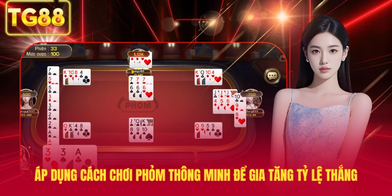 Áp dụng cách chơi phỏm thông minh để gia tăng tỷ lệ thắng.