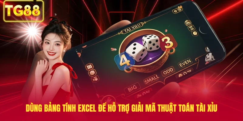 Dùng bảng tính Excel để hỗ trợ giải mã thuật toán tài xỉu