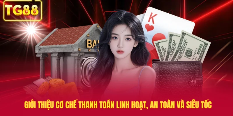 Giới thiệu cơ chế thanh toán linh hoạt, an toàn và siêu tốc